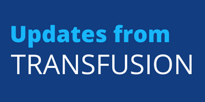 Transfusion updates
